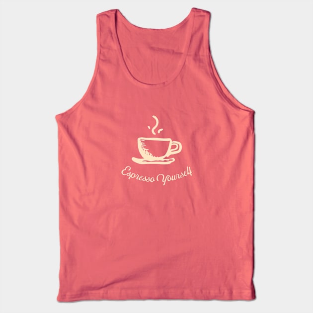 Espresso Yourself Tank Top by High Altitude